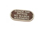 Plaque "Donde hay patrón..."